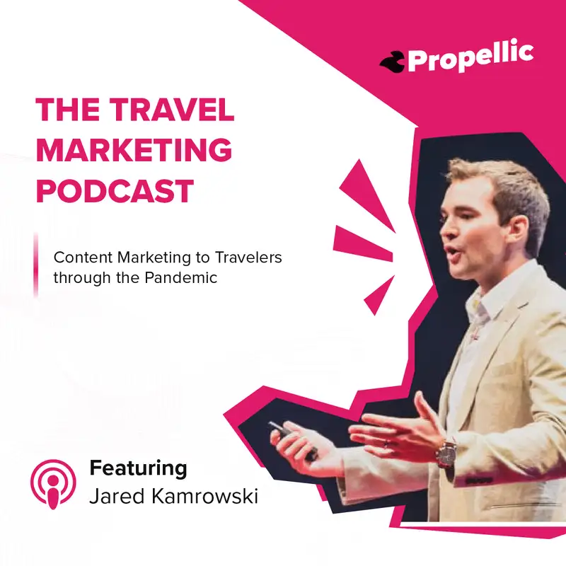 Content Marketing to Travelers through the Pandemic with Jared Kamrowski