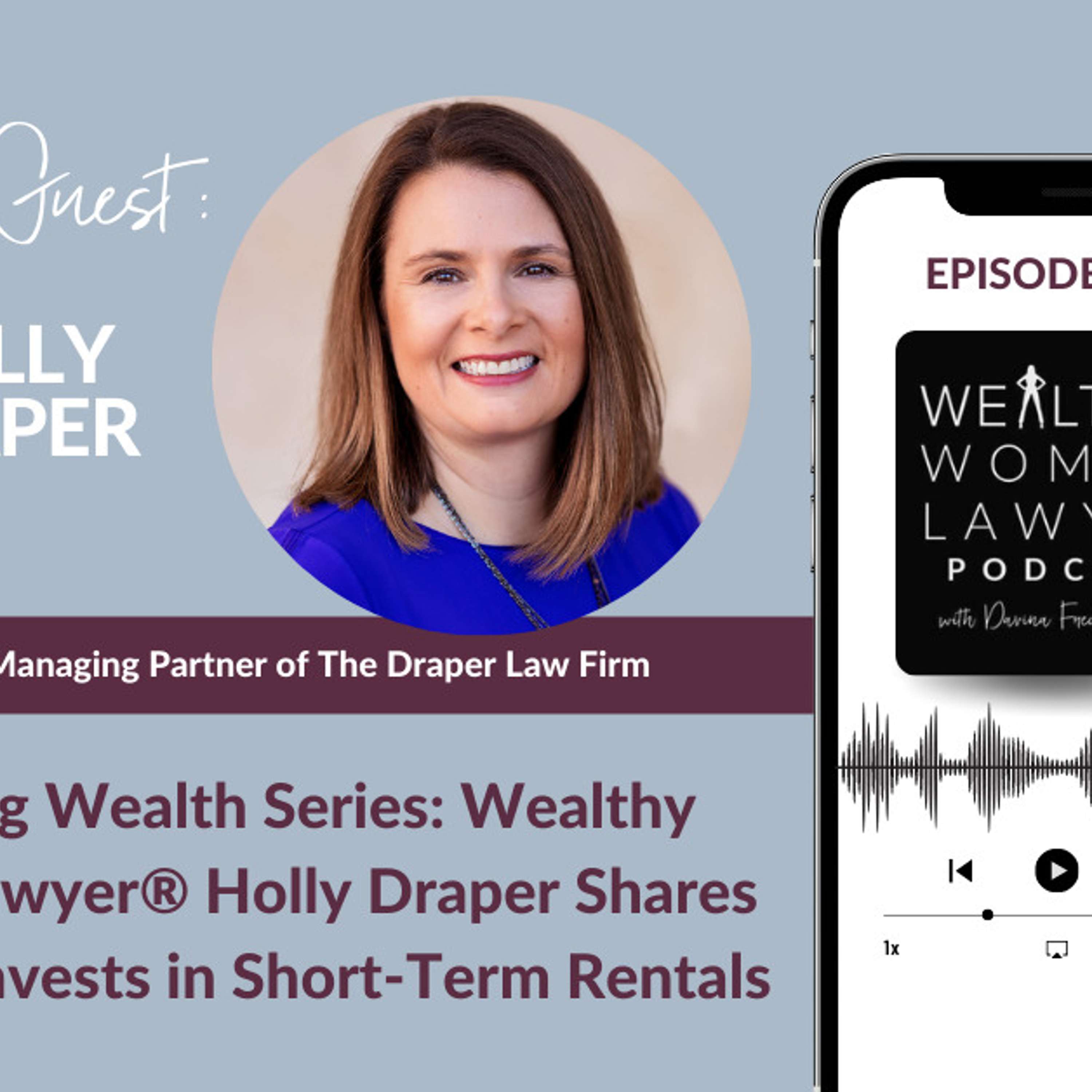 Amassing Wealth Series: Wealthy Woman Lawyer® Holly Draper Shares How She Invests in Short-Term Rentals