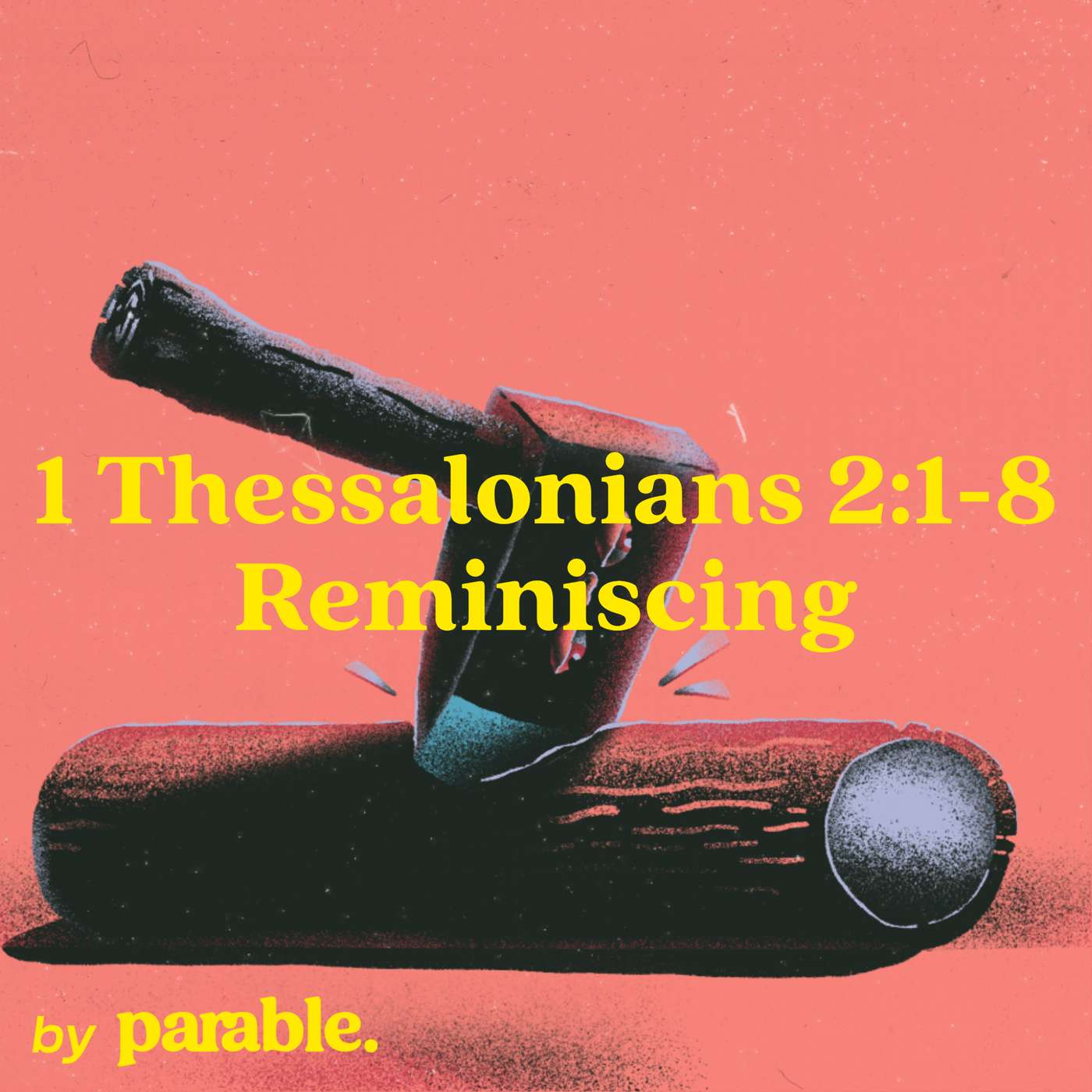 1 Thessalonians Part 3: Reminiscing [1 Thessalonians 2:1-8]
