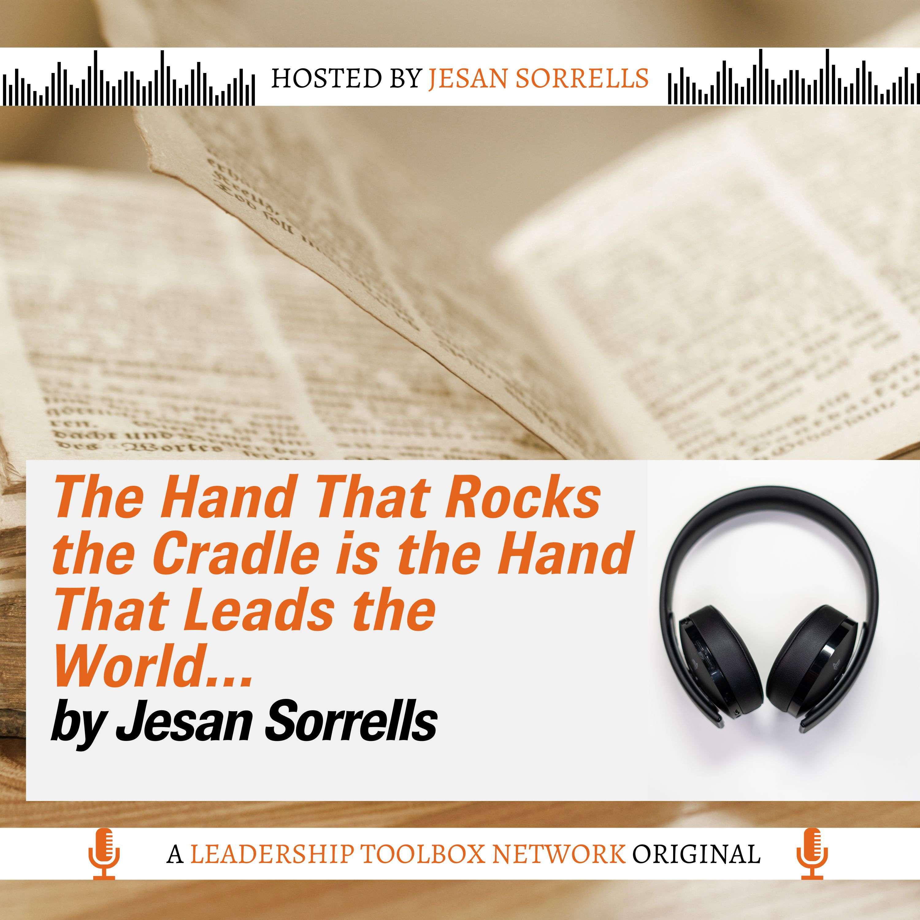 The Hand That Rocks the Cradle is the Hand That Leads the World...