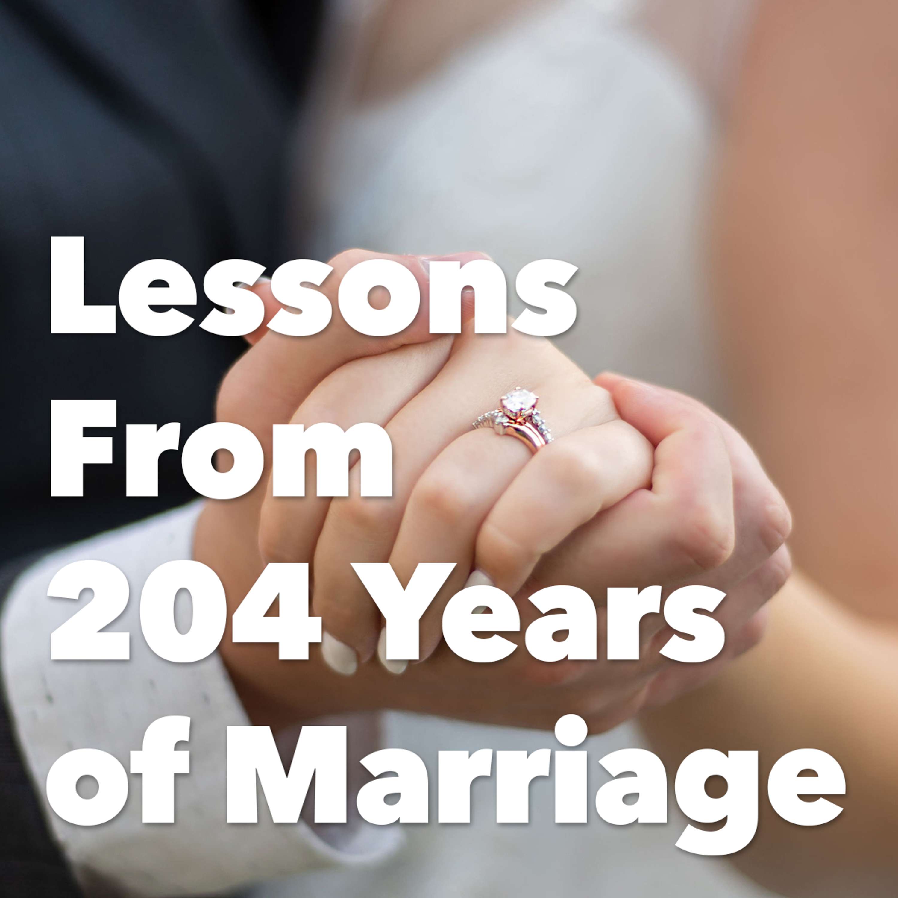 Lessons From 204 Years of Marriage