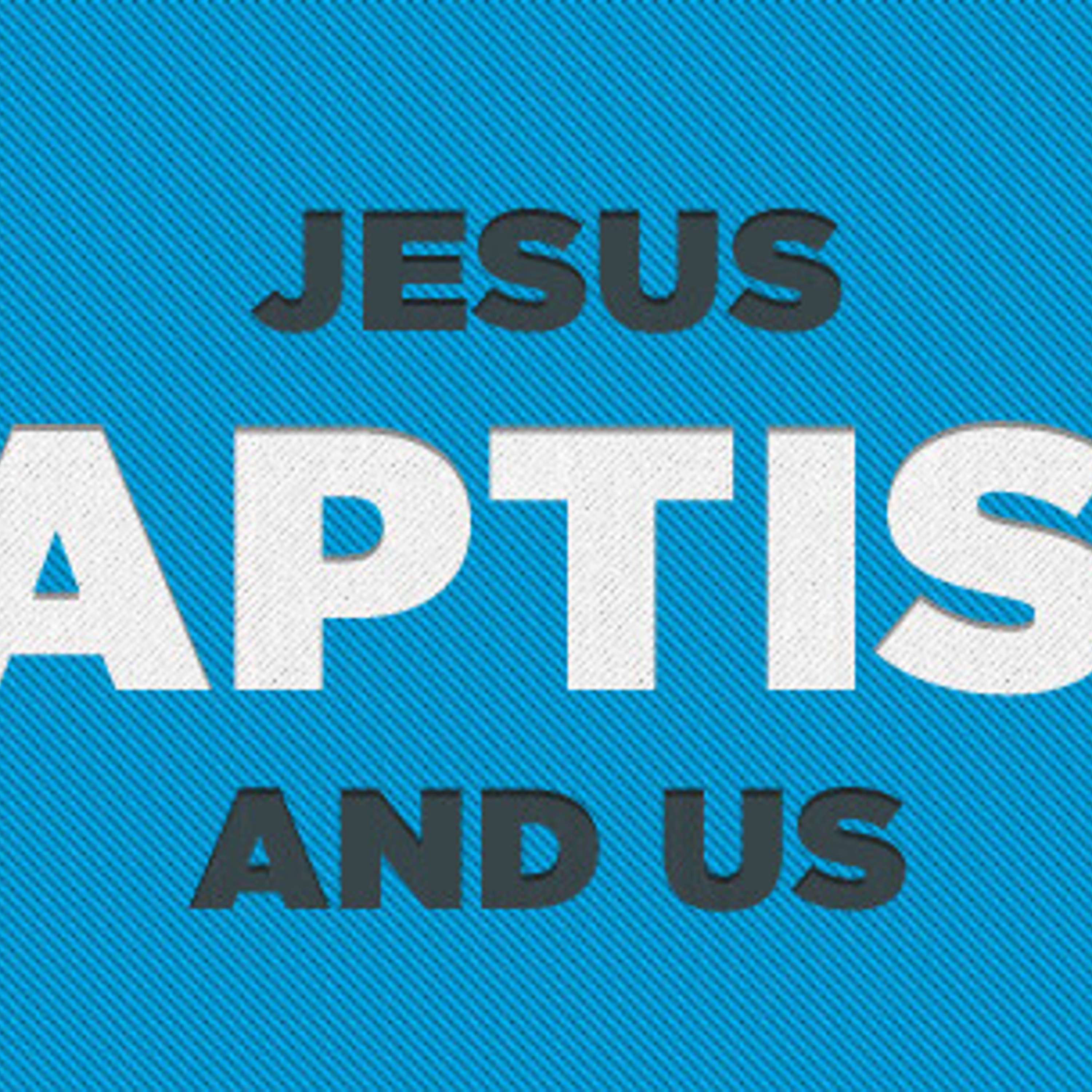 Jesus, Baptism, and Us (Romans 6)