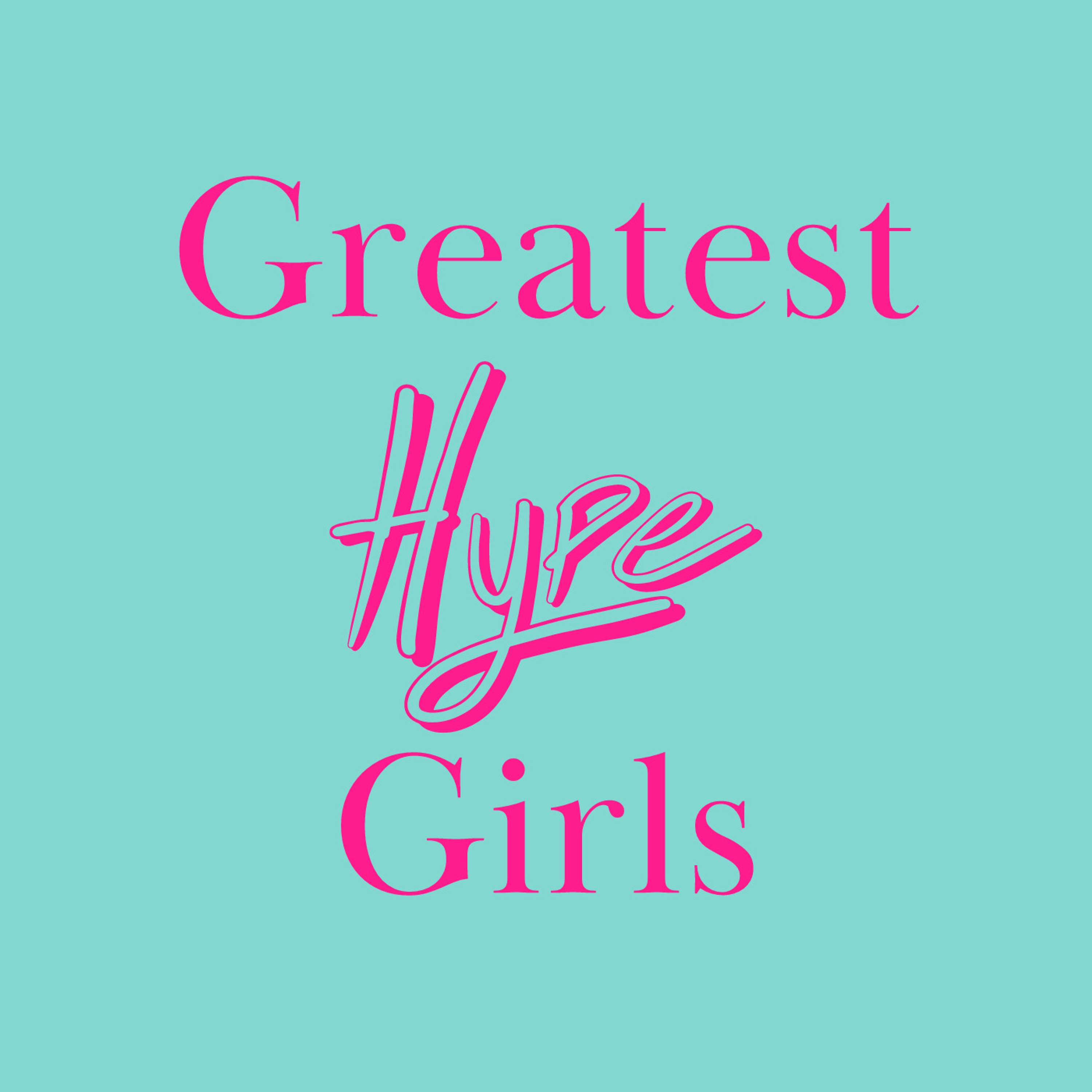 Greatest Hype Girls podcast artwork