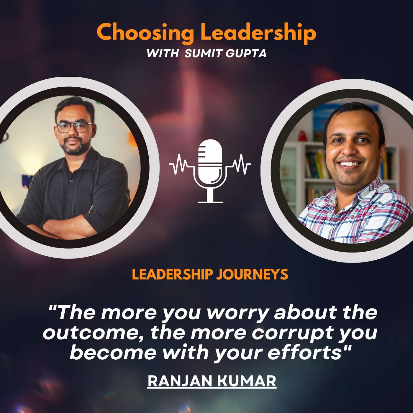 Choosing Leadership with Sumit Gupta