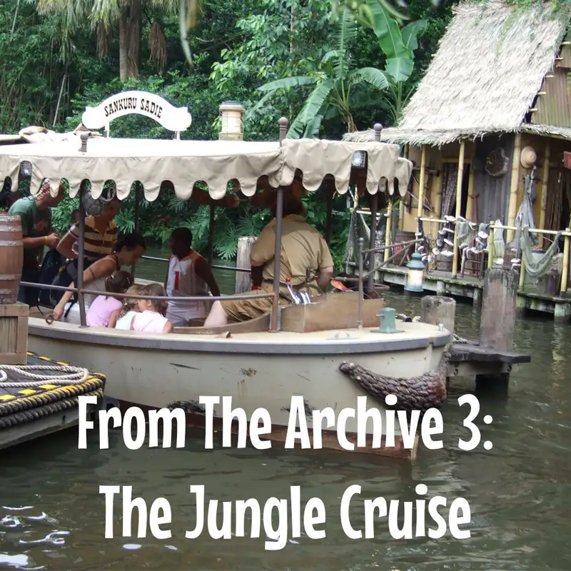 From the Archives 3: The Jungle Cruise!