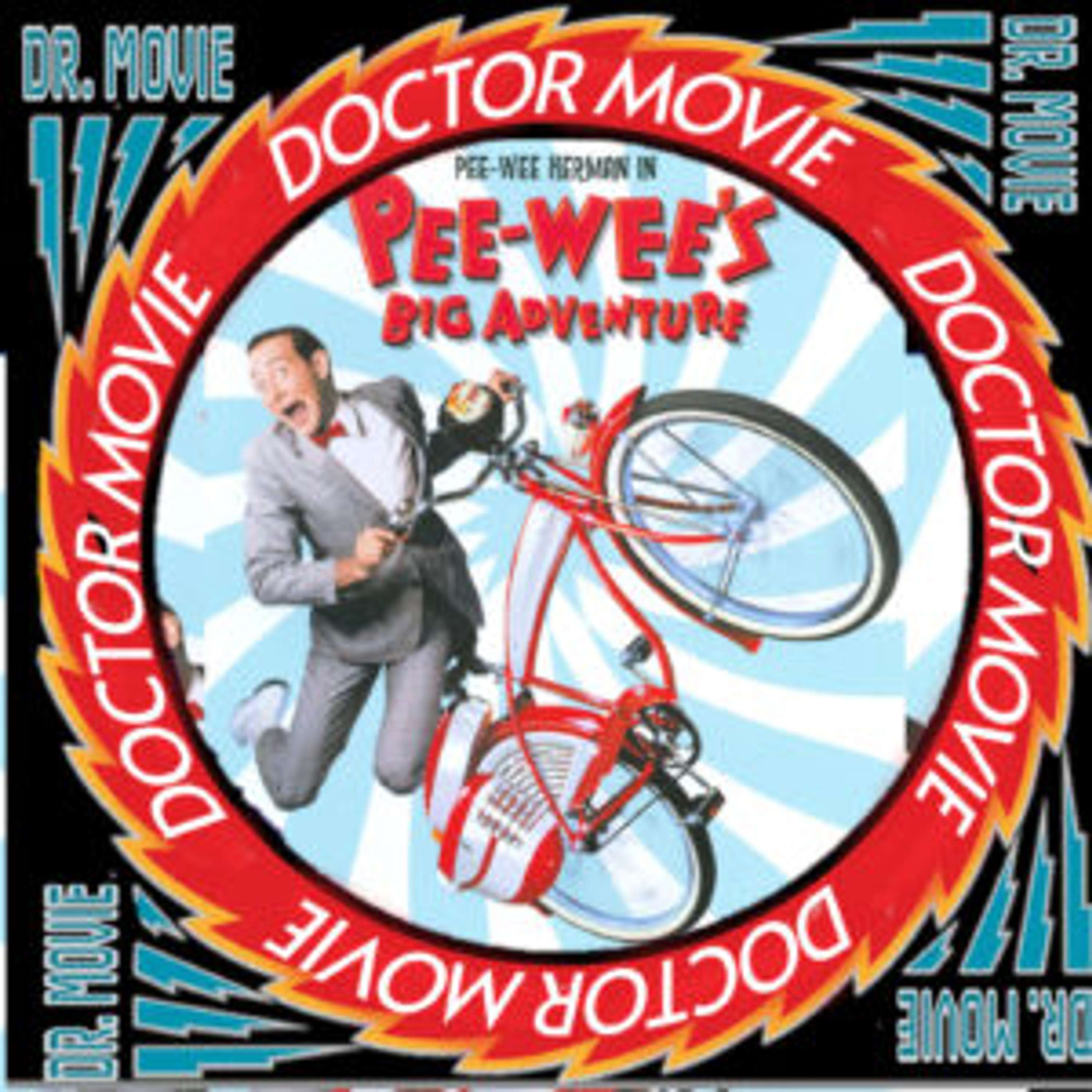 Doctor Movie: Episode 203 : Pee Wee’s Big Adventure - podcast episode cover