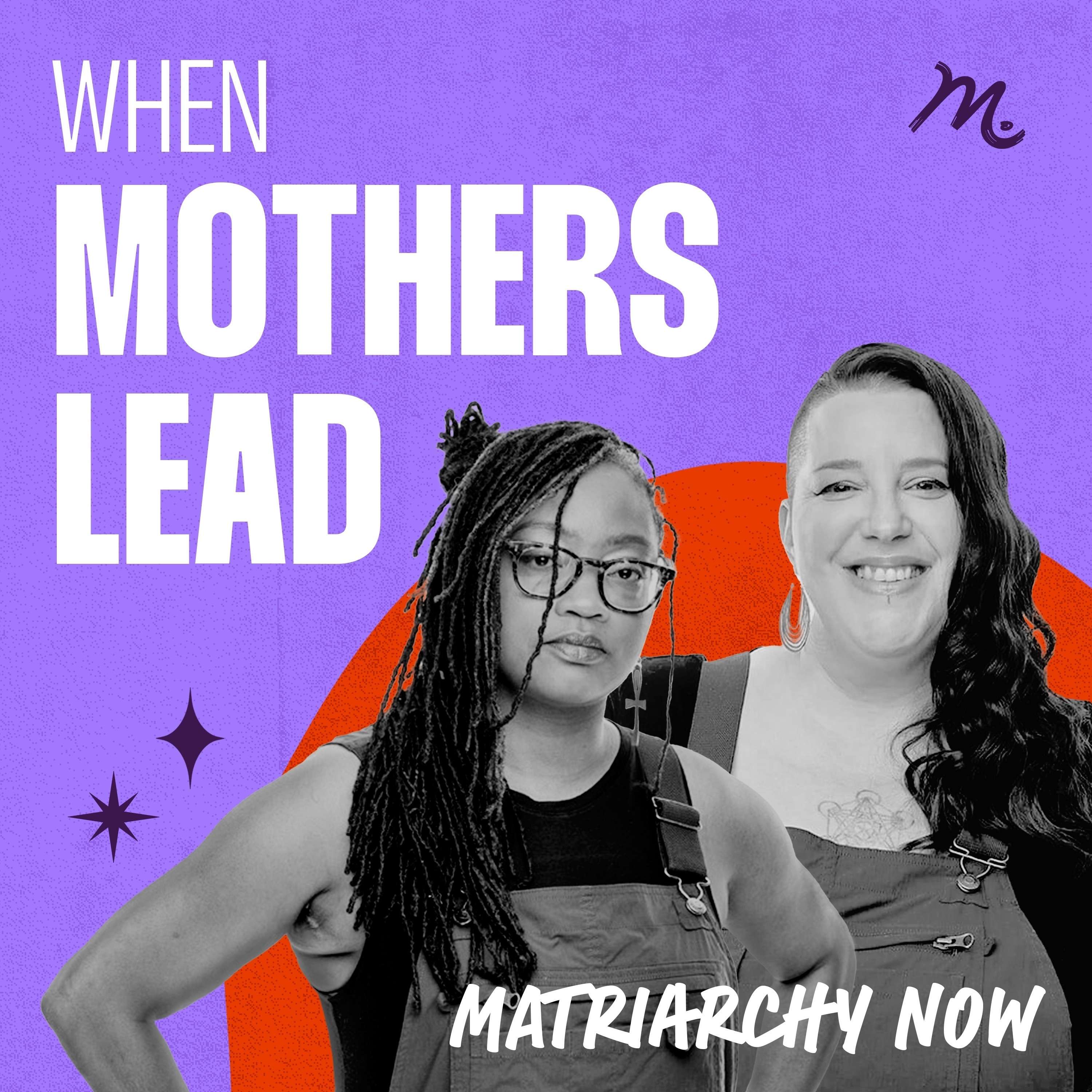 When Mothers Lead: Matriarchy Now podcast artwork