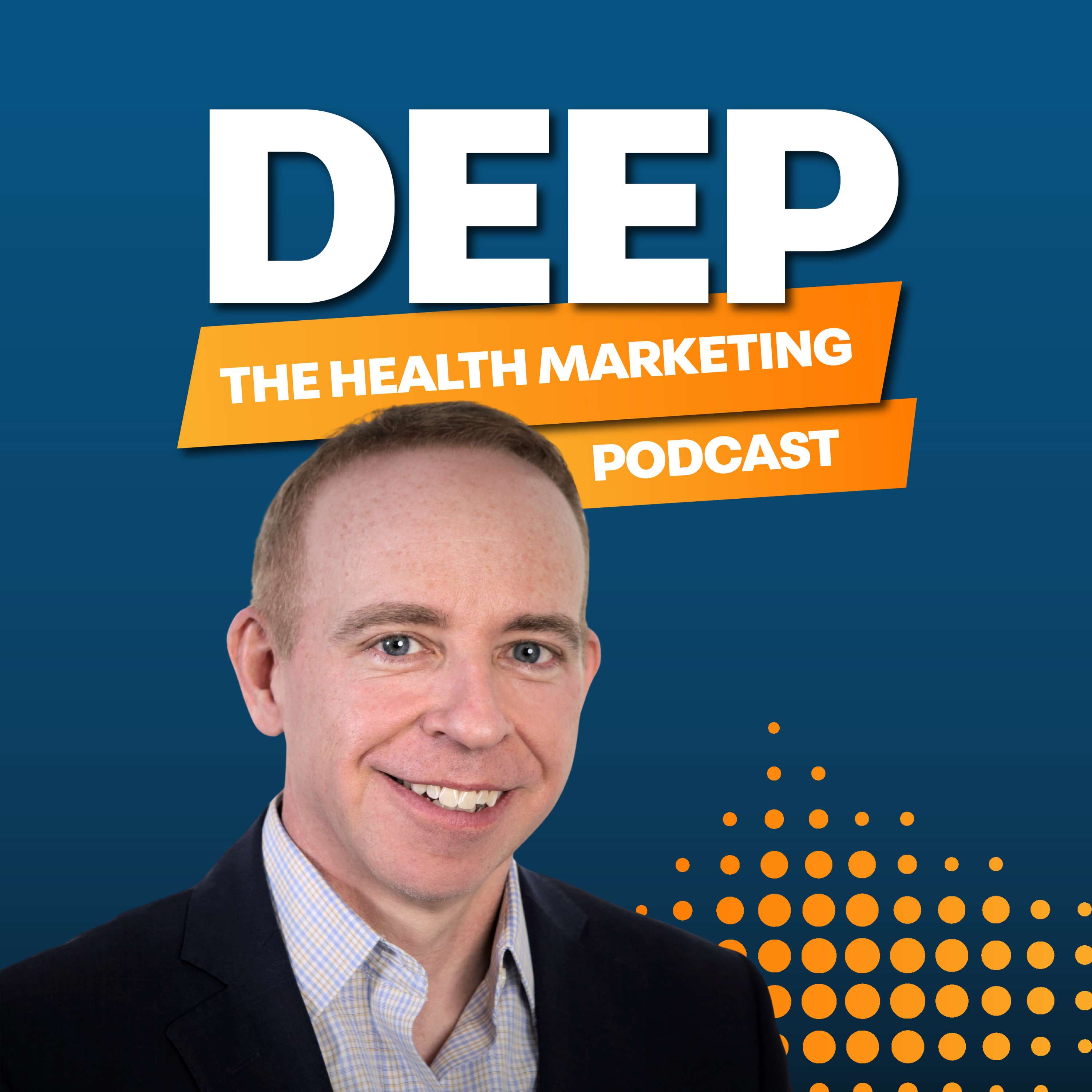 Deep: The Health Marketing Podcast
