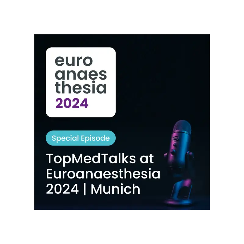 Michel Struys on the ESAIC’s Impactful Euroanaesthesia Congress | TopMedTalks at EA24