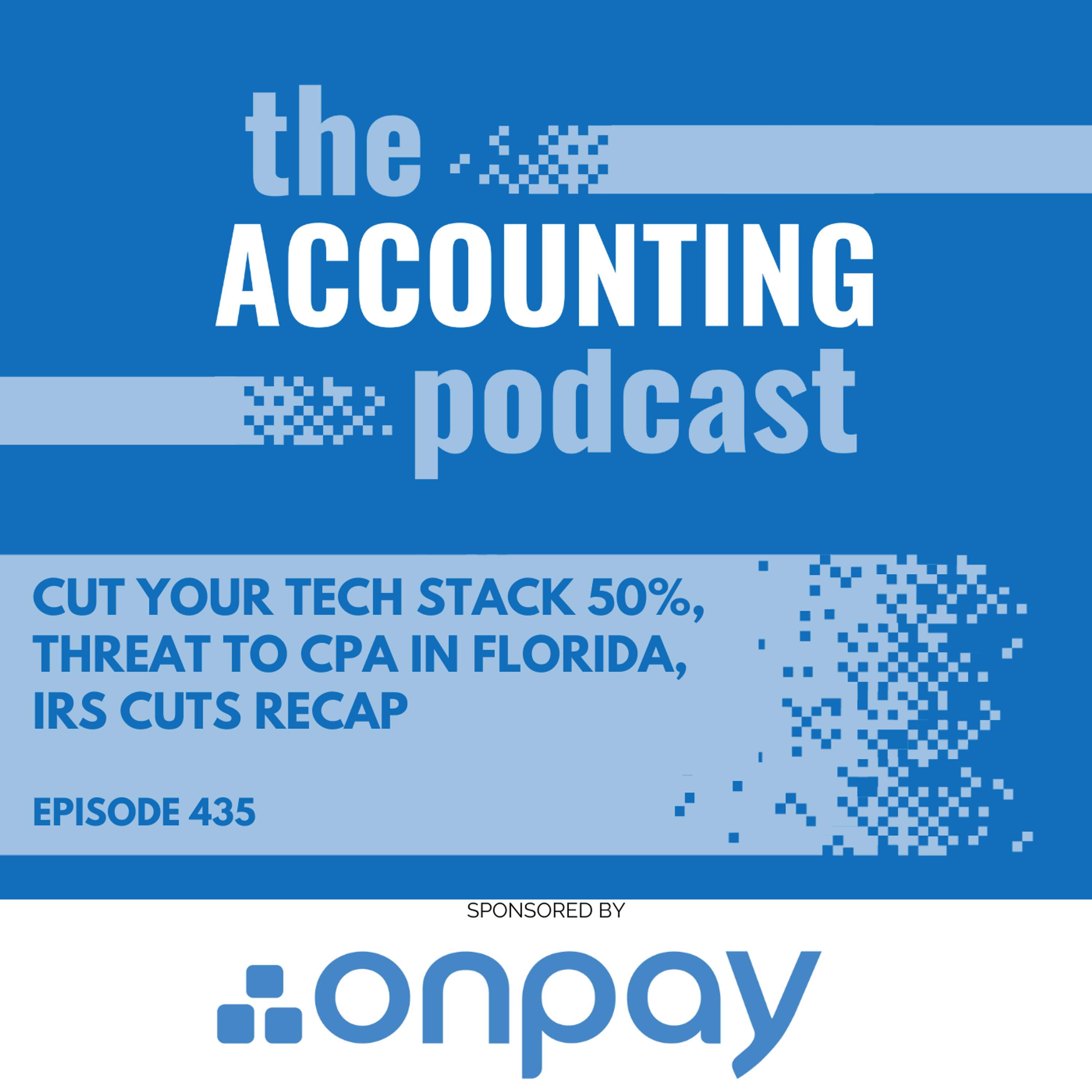 cover of episode Cut Your Tech Stack 50%, Threat to CPA in Florida, IRS Cuts Recap