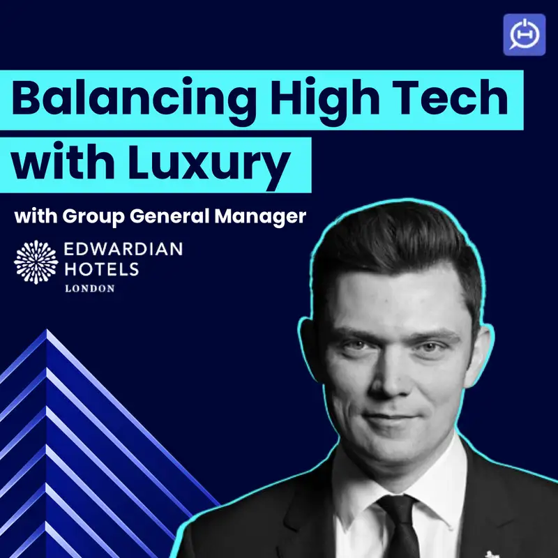 Edwardian Hotels' VP on Tech's Role Ultra Luxury