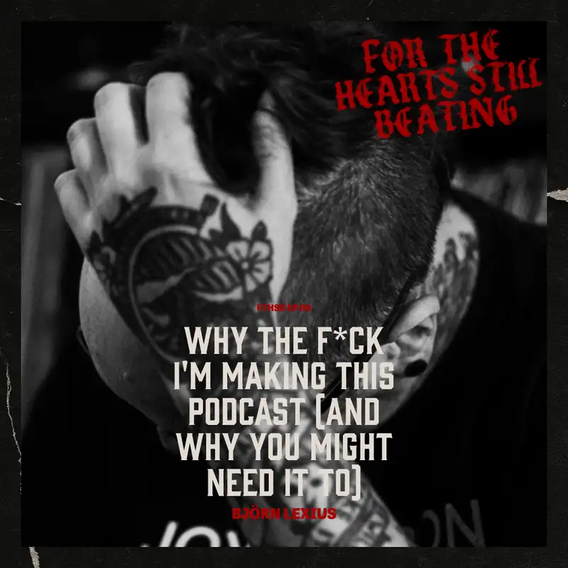FTHSB ep.00 - Why the Fuck I’m Making This Podcast (And Why You Might Need It Too)