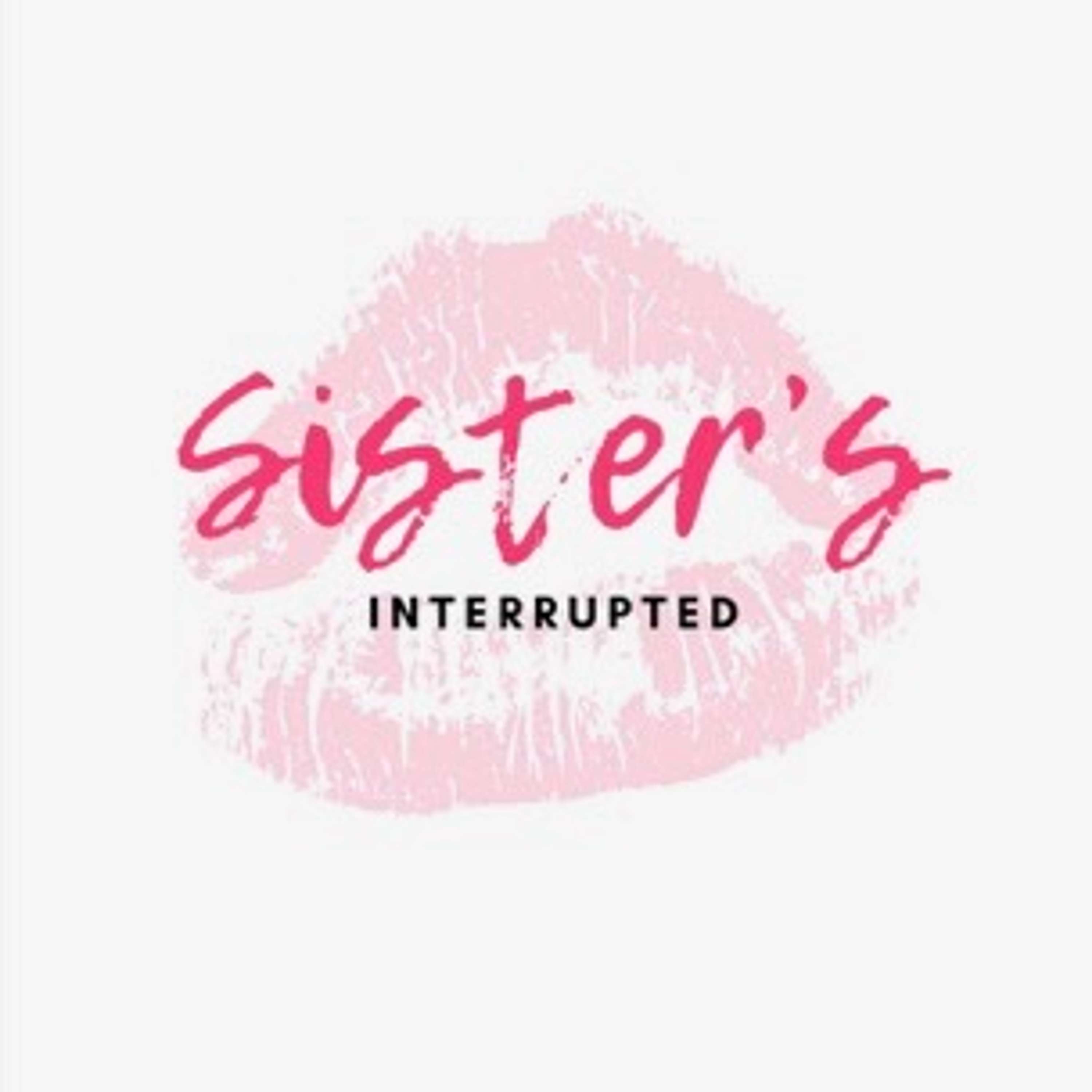 Sister’s Interrupted 