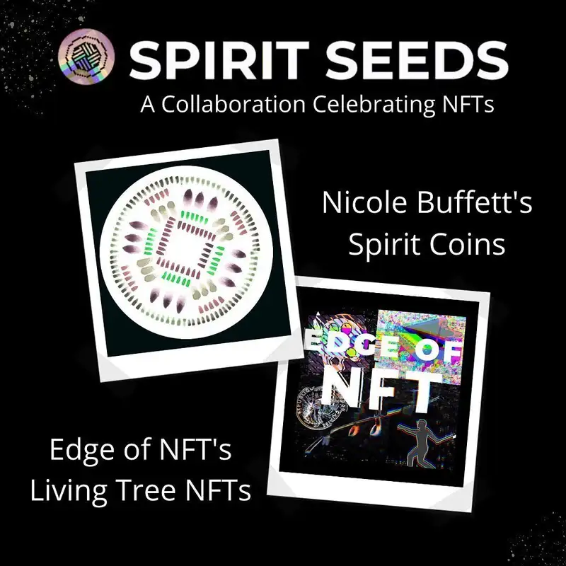 Secret Revealed: Only 100 Spirit Seed NFTs - NFT Influencer Nicole Buffett & Edge Of NFT, Celebrating Digital Art As A New Form Of Currency