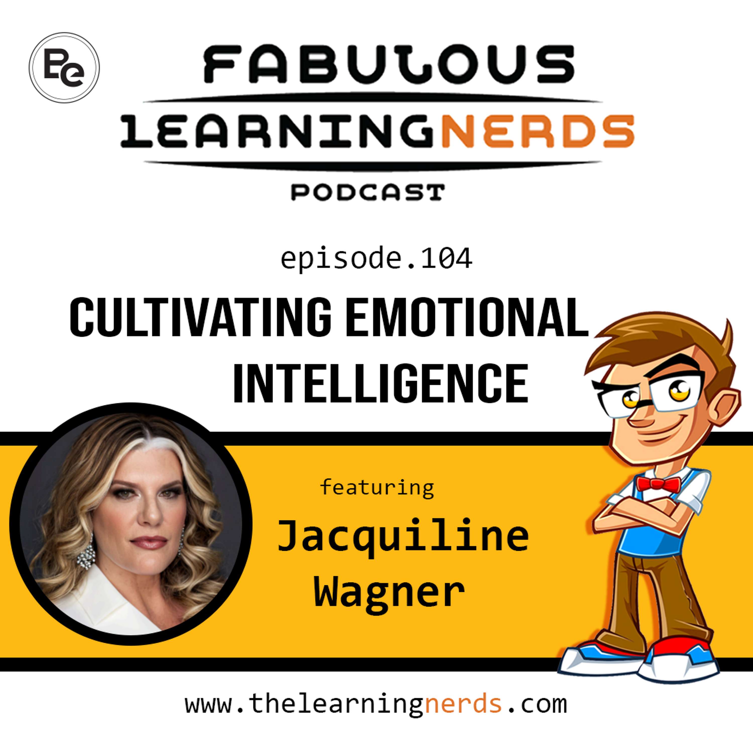 Episode 104 Cultivating Emotional Intelligence featuring Jacquiline Wagner - podcast episode cover