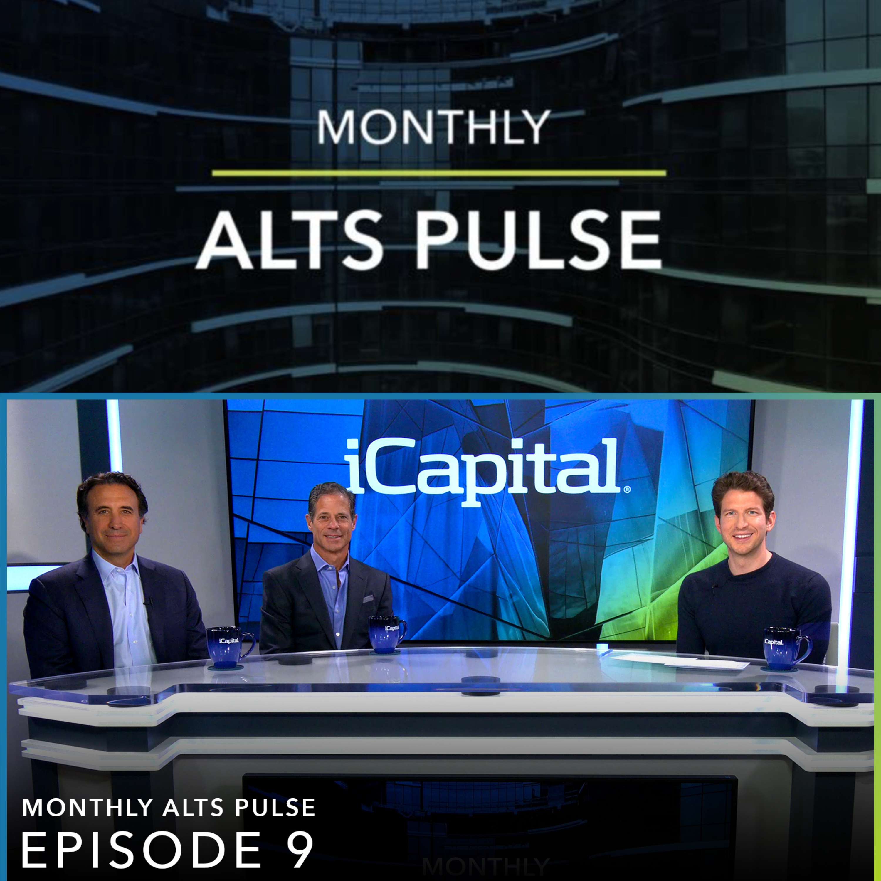 Monthly Alts Pulse Ep. 9: Taking the pulse of private markets with Lawrence Calcano, Chairman & CEO of iCapital, and Haig Ariyan, CEO of Arax Investment Partners