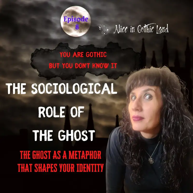 You are Gothic but you don’t know it #8 - The sociological role of the ghost