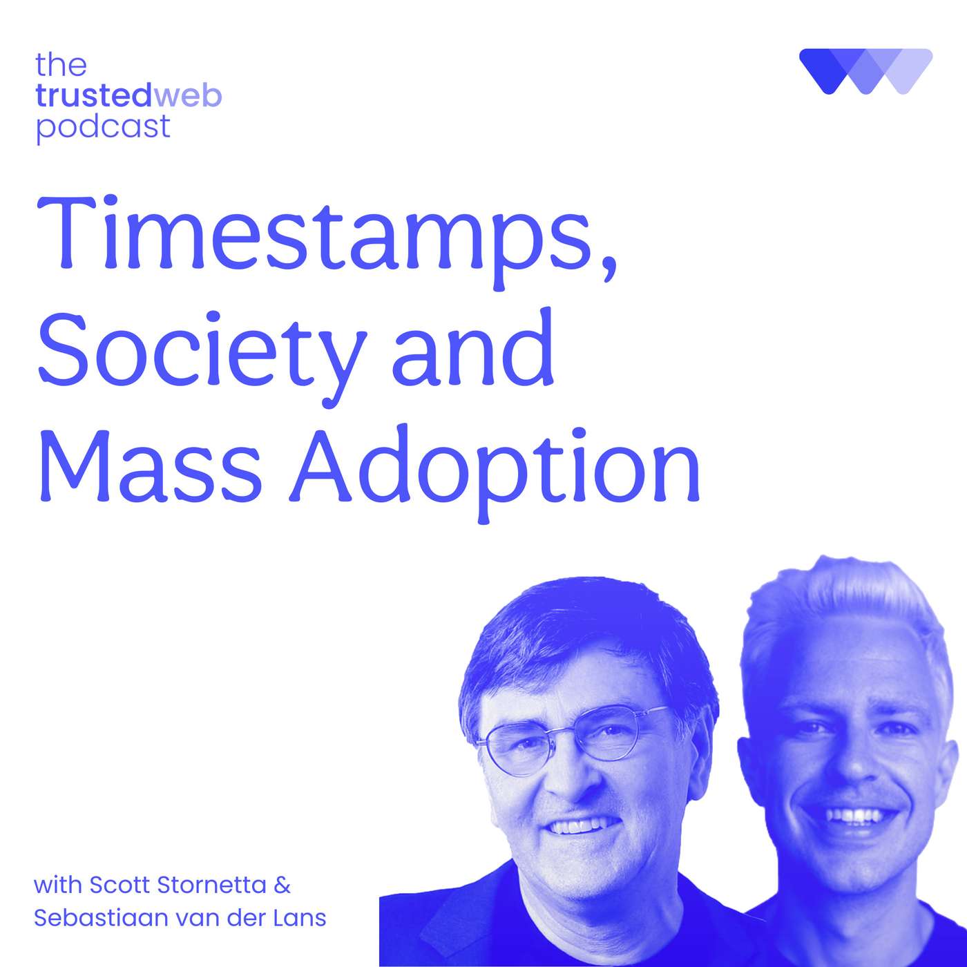 Timestamps, Society, and Mass Adoption of a Trusted Web with Scott Stornetta, Blockchain Co-inventor Timestamps, Society, and Mass Adoption of a Trusted Web with Scott Stornetta, Blockchain Co-inventor