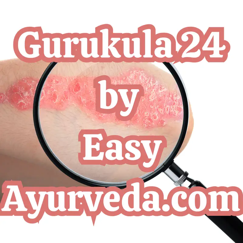 Gurukula 24: Case study Ayurvedic treatment of psoriasis | Two crucial signs of psoriasis