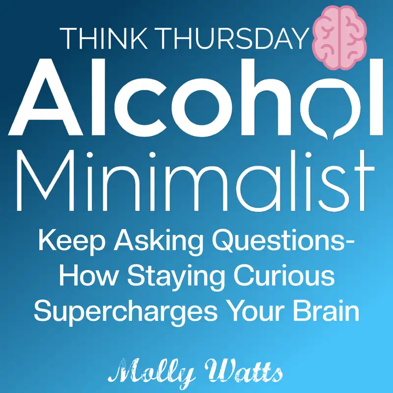 Think Thursday: Keep Asking Questions-How Staying Curious Supercharges Your Brain