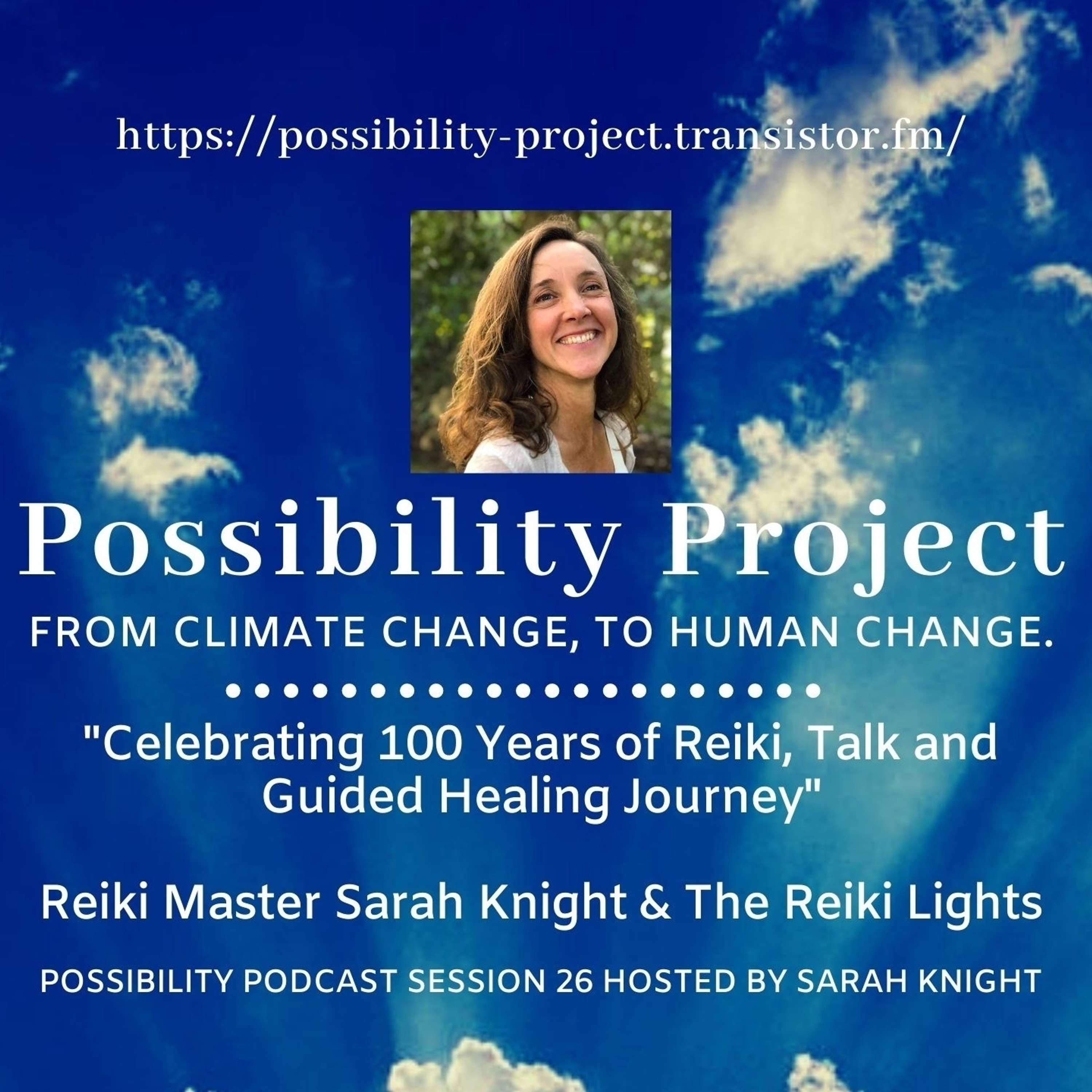 Celebrating 100 Years of Reiki, A Talk and Guided Healing Journey. Possibility Podcast Session 26