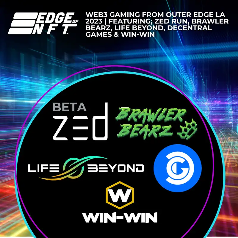 Web3 Gaming From Outer Edge LA 2023 | Featuring; Zed Run, Brawler Bearz, Life Beyond, Decentral Games & Win-Win