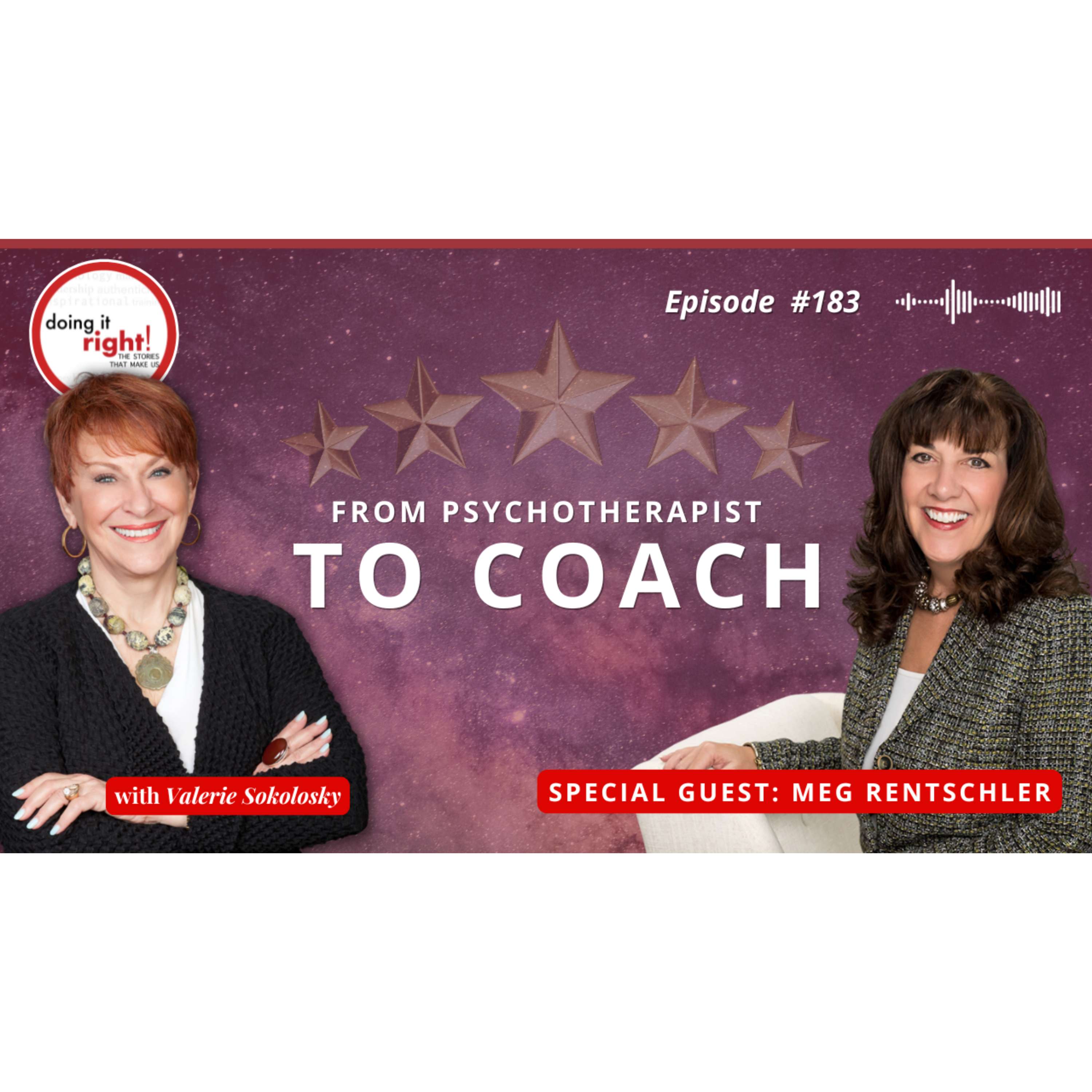 A THERAPIST’S JOURNEY INTO COACHING | MEG RENTSCHLER, COACH EDUCATOR & MENTOR  | Ep.183 - Doing it Right! 