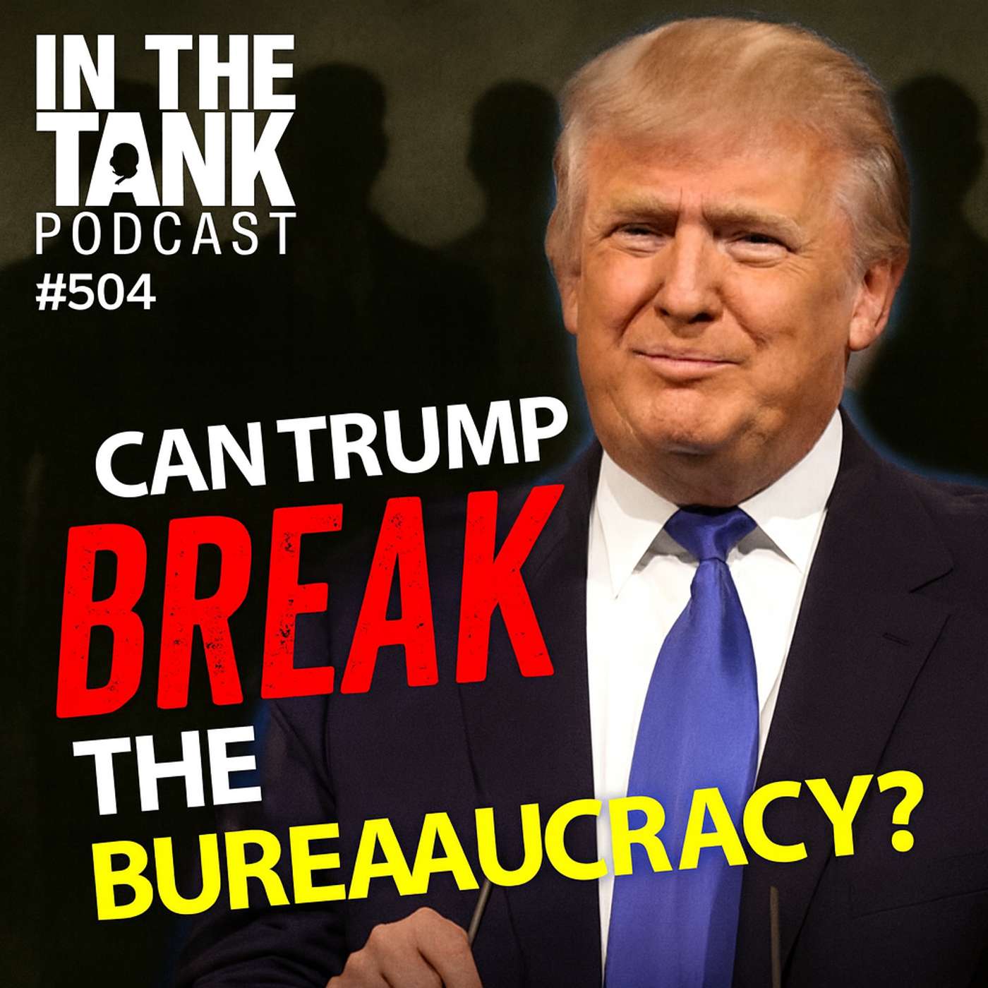 Can Trump Dismantle the Deep State? – In The Tank #504