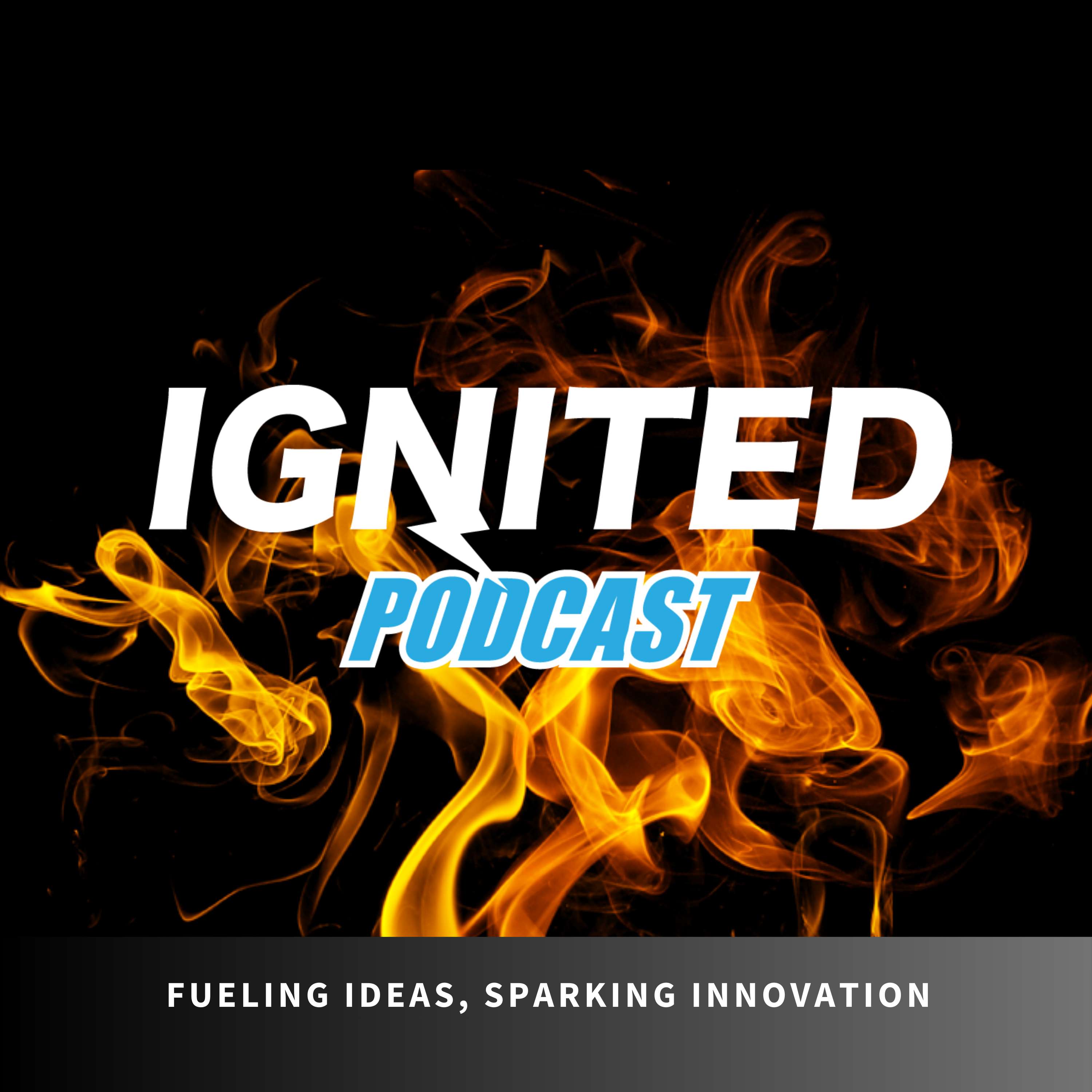 Ignited - Lighting a Fire for Entrepreneurs, Innovation and Community