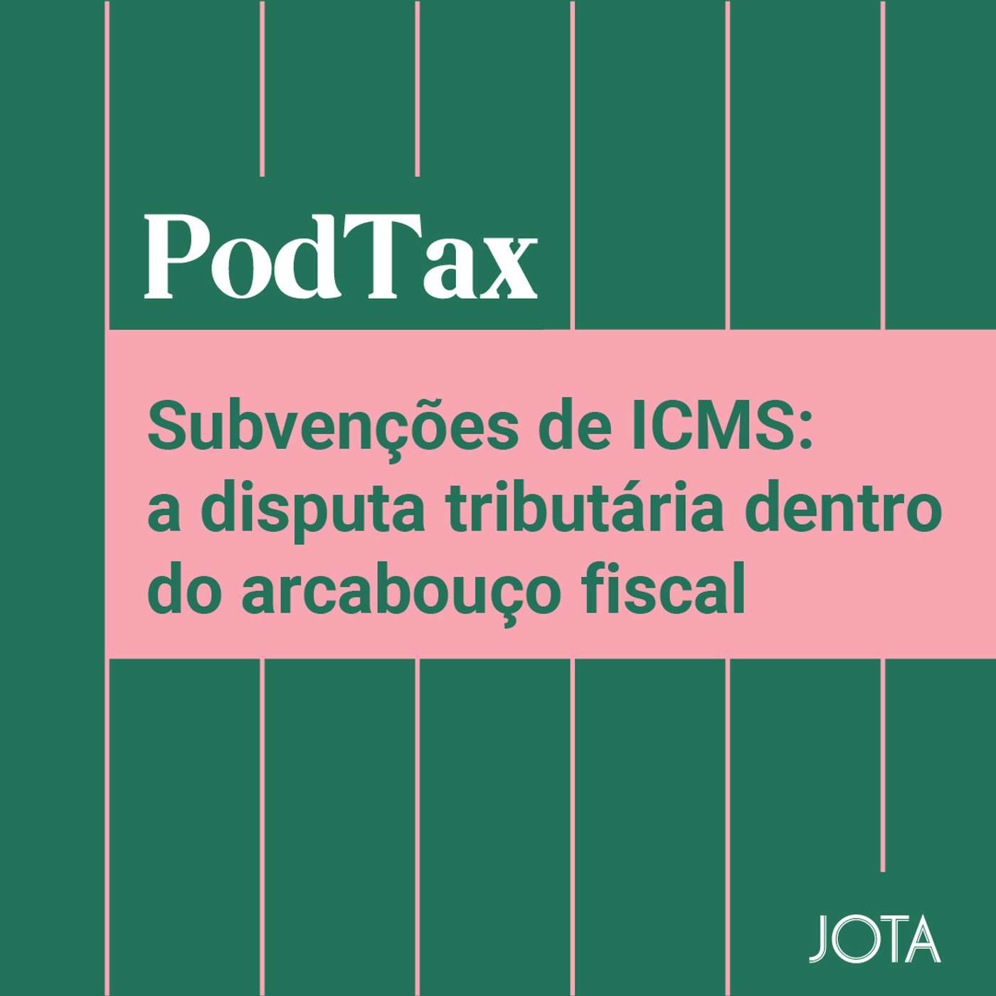 Subvenções de ICMS: a disputa tributária dentro do arcabouço fiscal | PodTax #16 episode artwork