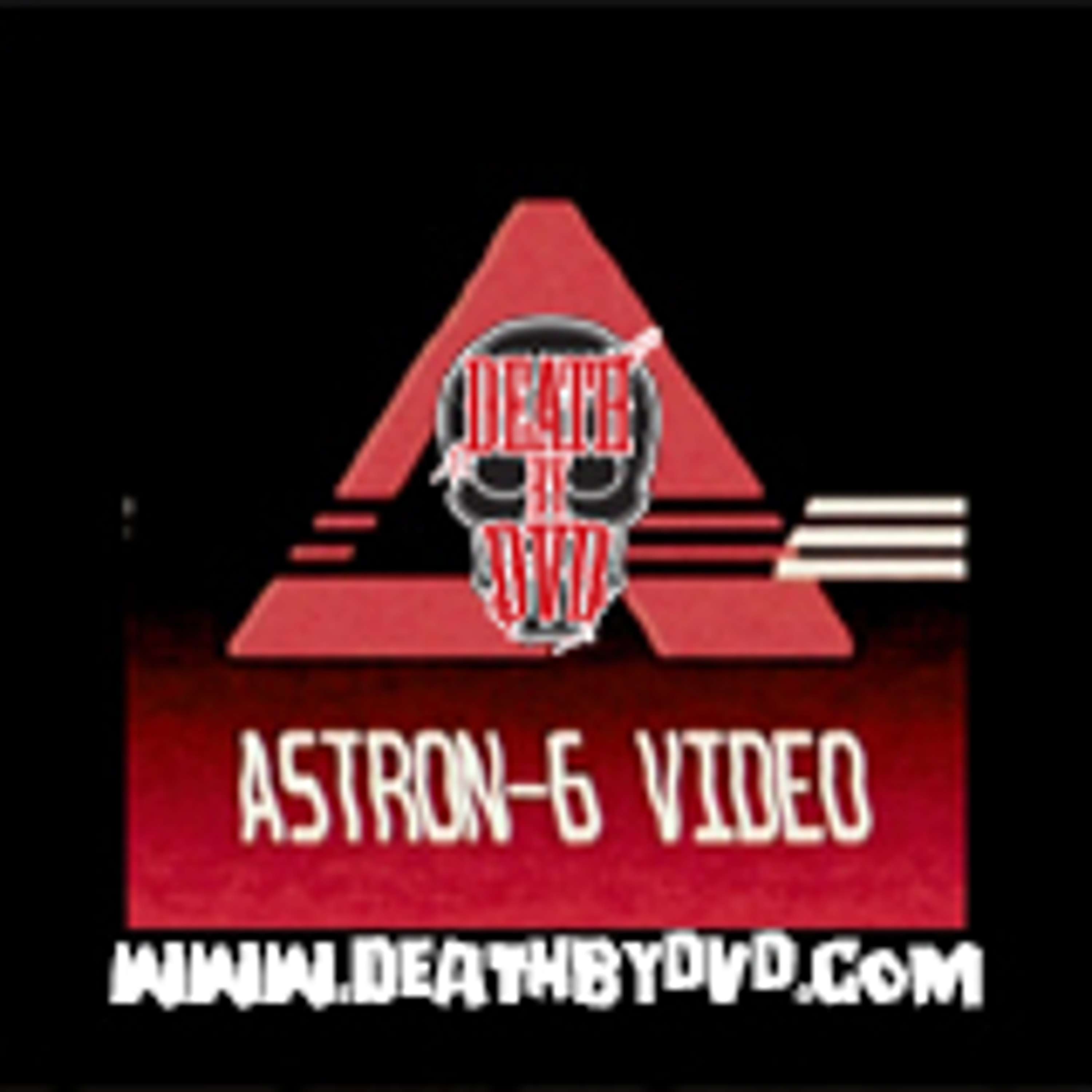 The Weird And Wicked World Of Astron-6