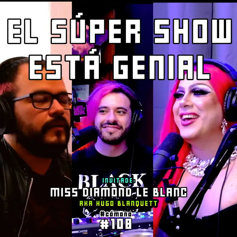 El Súper Show Está Genial #108: Miss Diamond Leblanc