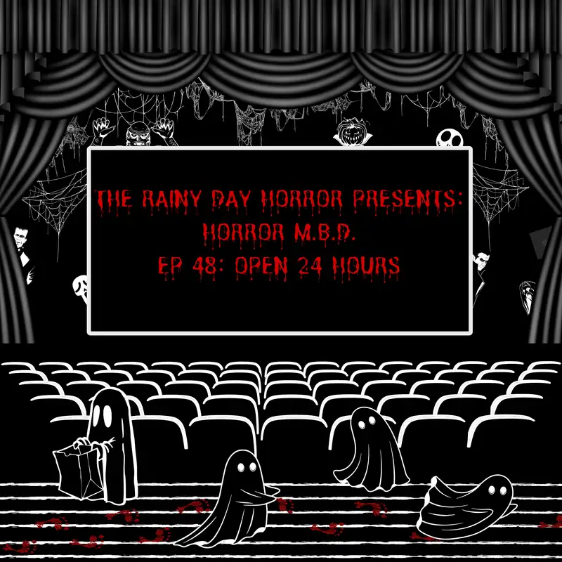 Horror M.B.D. Ep. 48: Open 24 Hours