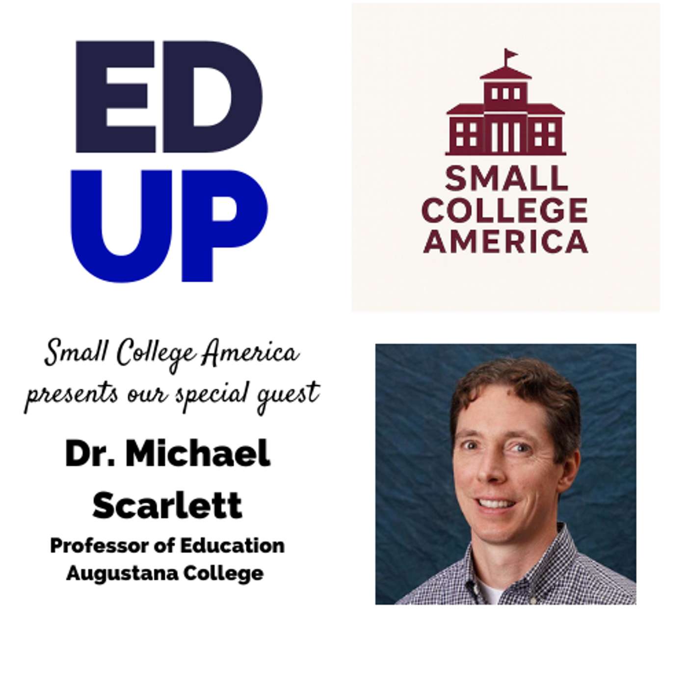 Small College America Dr. Michael Scarlett - Professor of Education Augustana College