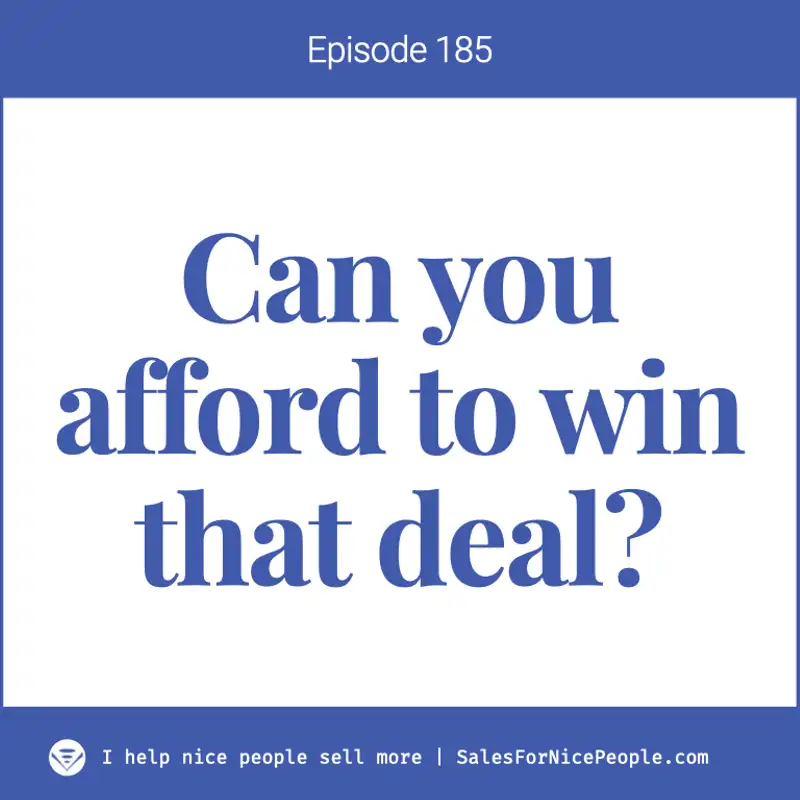 Ep 185: Can you afford to win this deal?