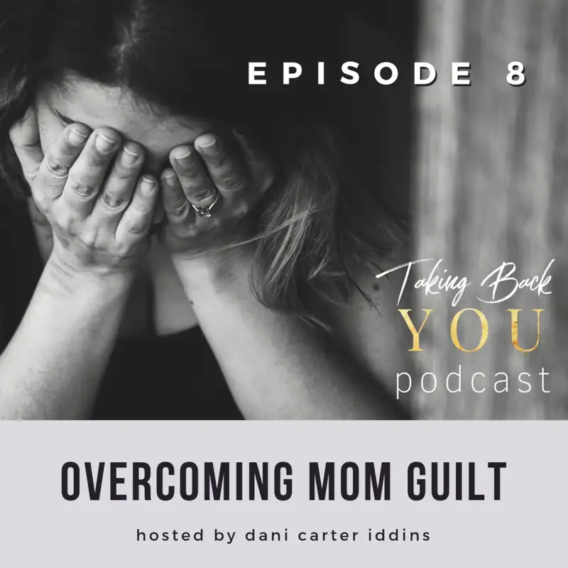 8: Overcome Mom Guilt