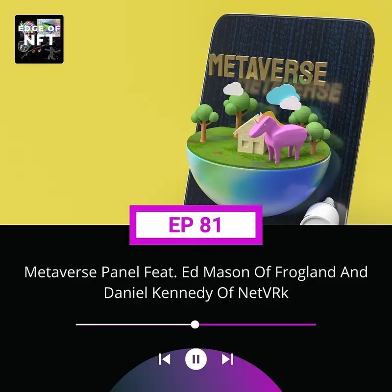 Metaverse Panel Feat. Ed Mason Of Frogland And Daniel Kennedy Of NetVRk (Recorded From Miami Crypto Experience)