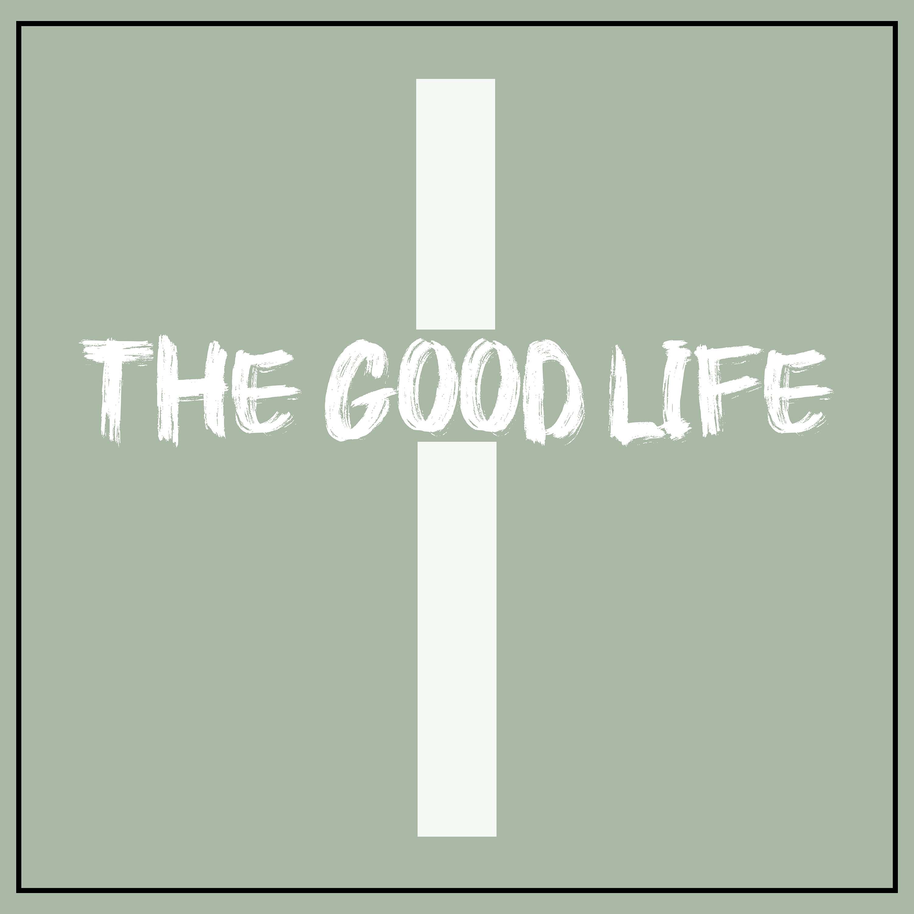 The Good Life