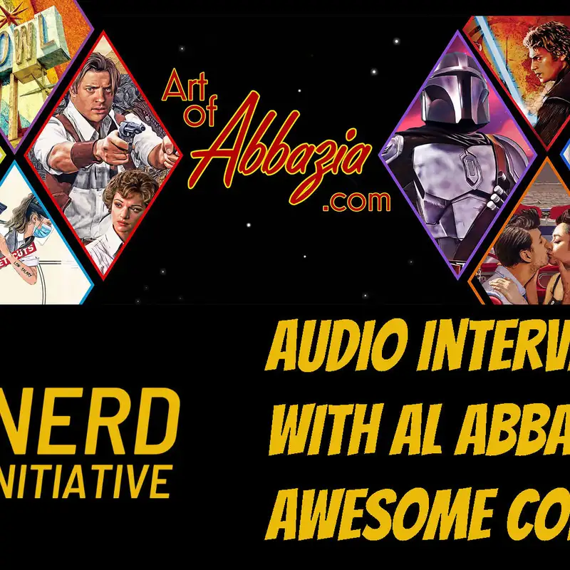 Artist Al Abbazia Talks about his Nerd Origin story and about doing what he loves!