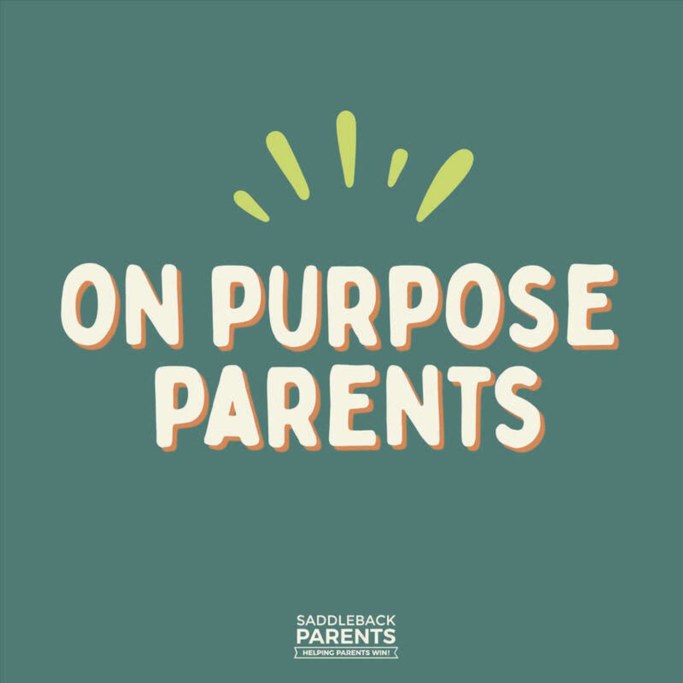 BONUS: Parents, Start Here! (New show from On Purpose Parents)