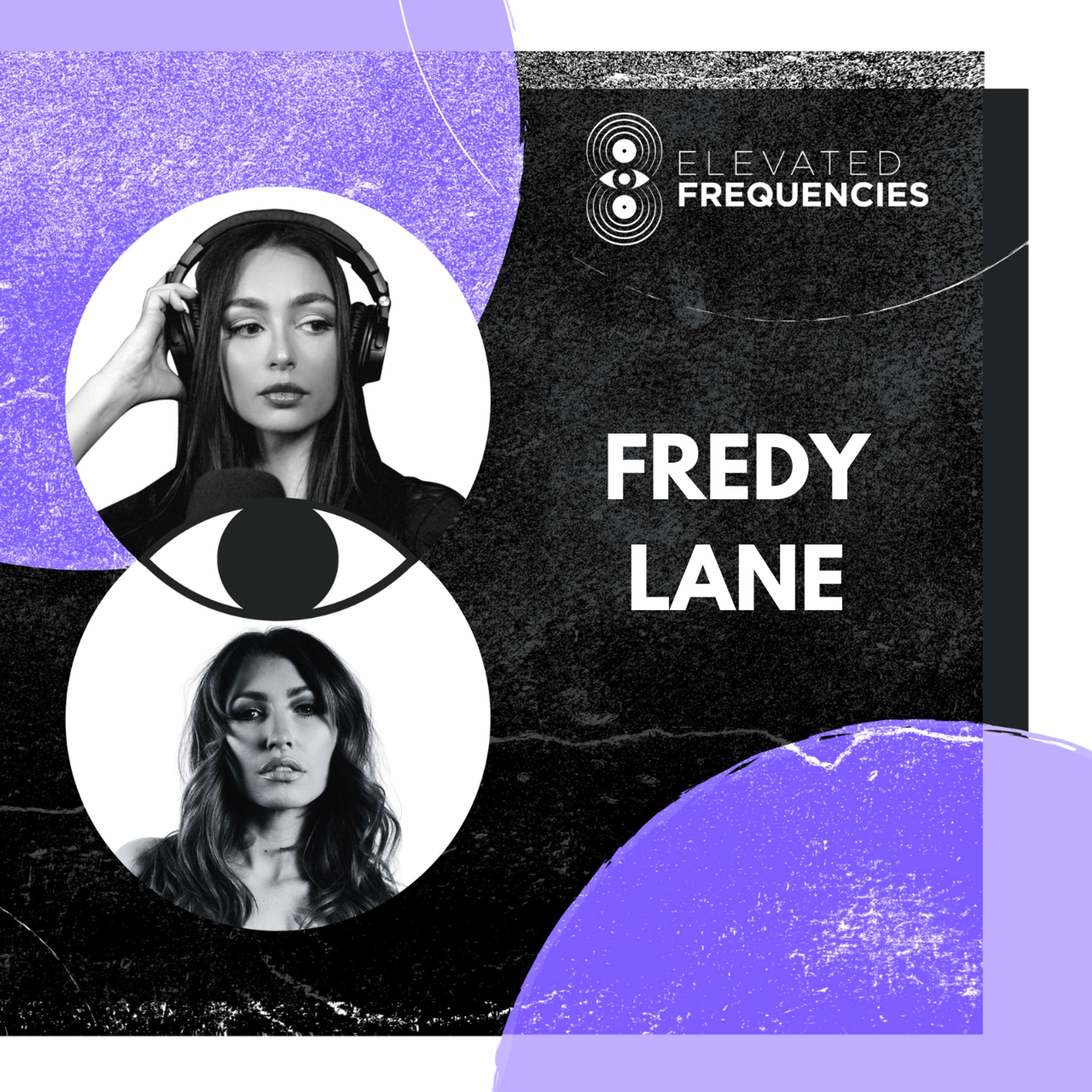 Finding Purpose in Your Music Career with Fredy Lane | Elevated Frequencies #57