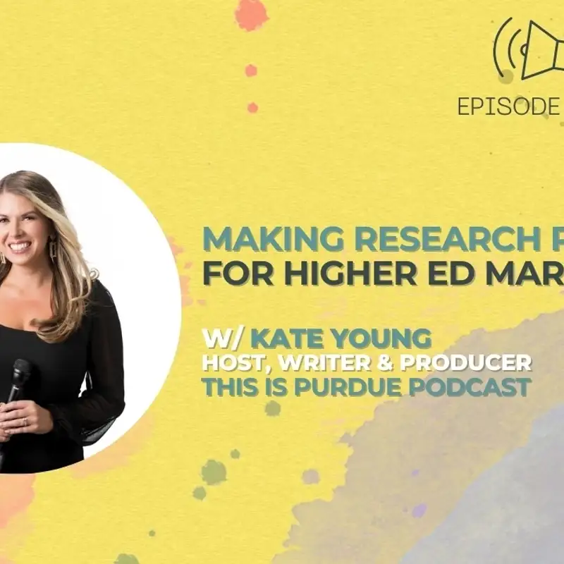 #53 - Making Research Relatable with Kate Young, host of This is Purdue podcast