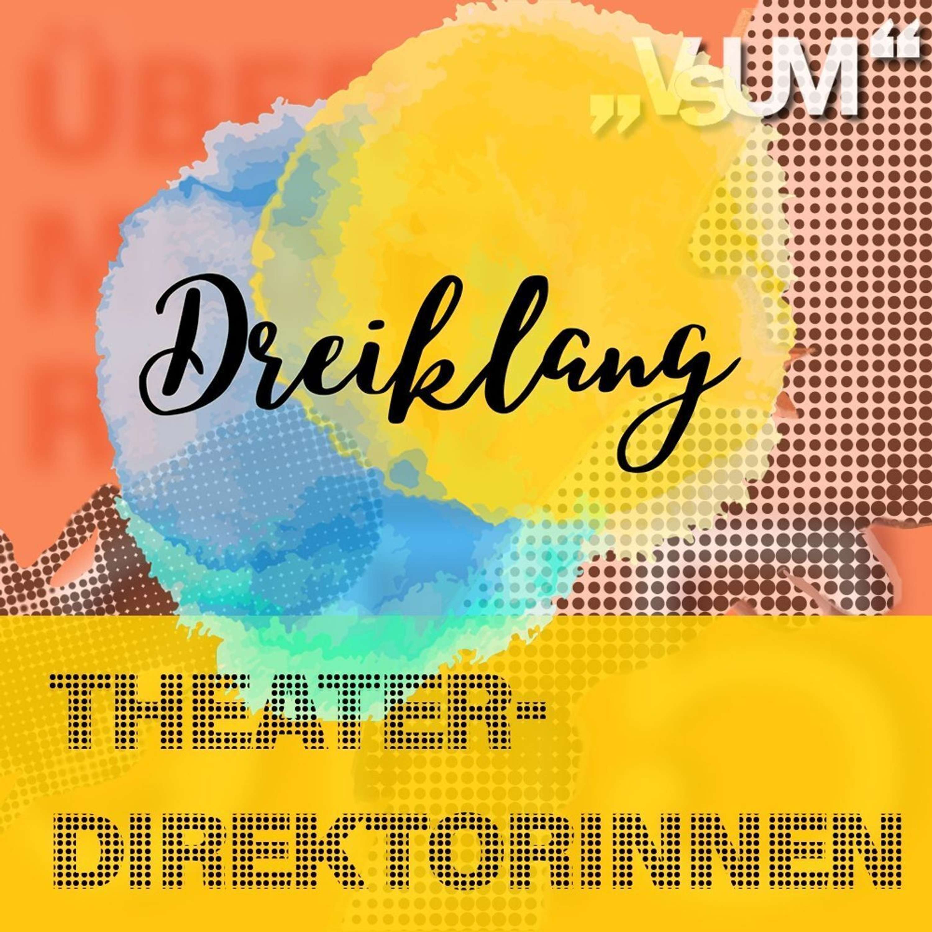 # 452 Elke Hesse, Kristina Sprenger, Peter Hofbauer: Dreiklang "Theaterdirektorinnen" | 22.04.22
