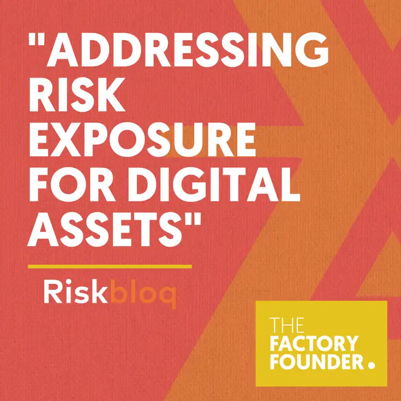 The Factory Founder Podcast EP4: Addressing risk exposure for digital assets with Nzwisisa Chidembo