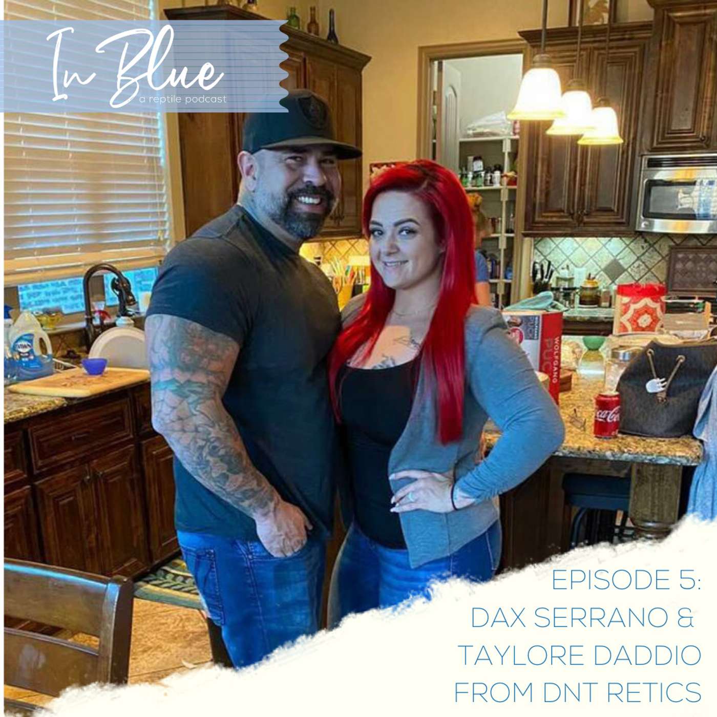 Episode 5 Dax Serrano and Taylore Daddio, DNT Retics