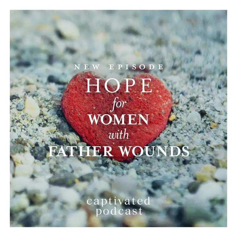 Hope for Women With Father Wounds