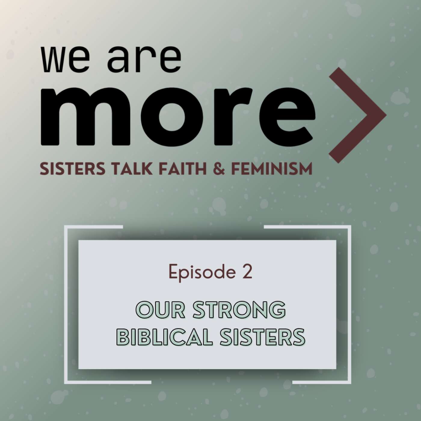 Ep. 2: Our Strong Biblical Sisters