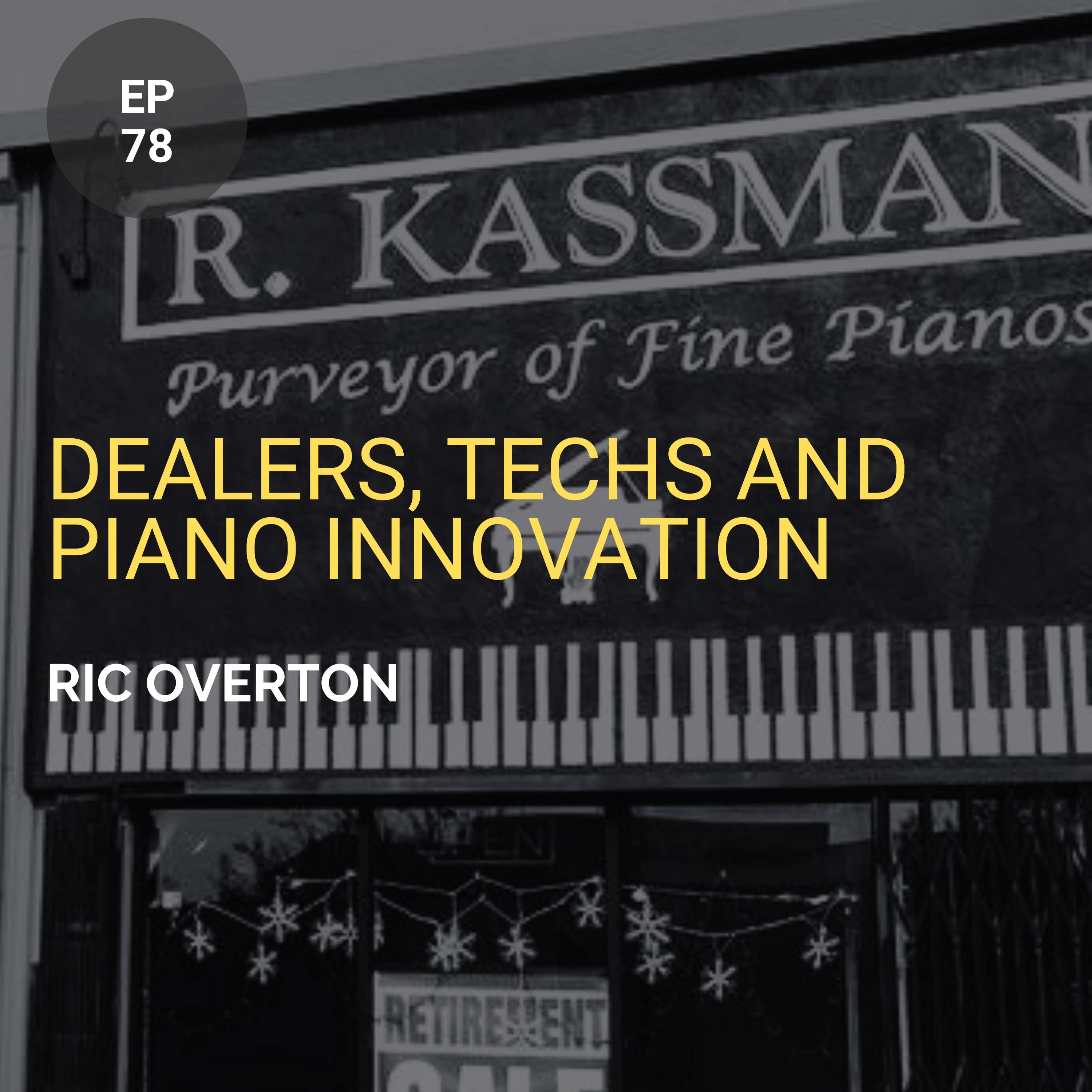 Dealers, Techs and Piano Innovation w/ Ric Overton