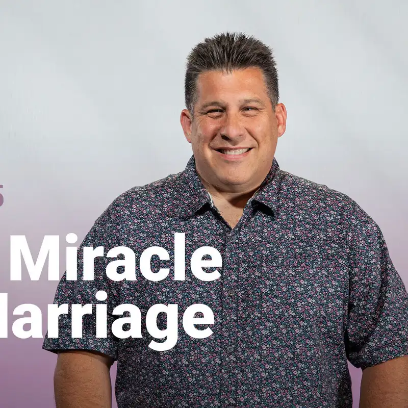 The Miracle of Marriage | Building Thriving Families | Week 5