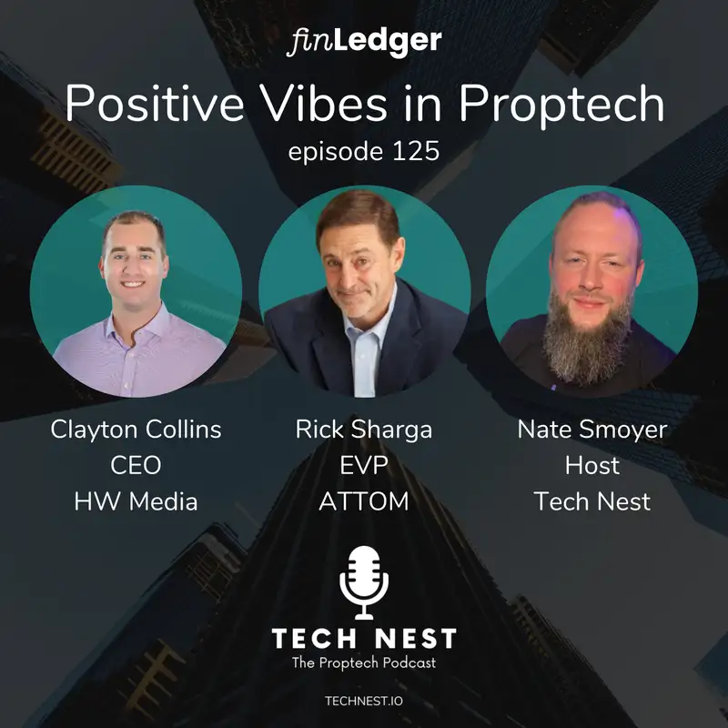 HW Media CEO Clayton Collins, ATTOM EVP Rick Sharga, & Tech Nest Host Nate Smoyer Discuss the Blueprint Conference and What It Means for Proptech